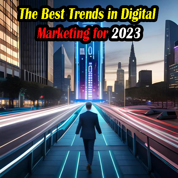 The Best Trends in Digital Marketing for 2023