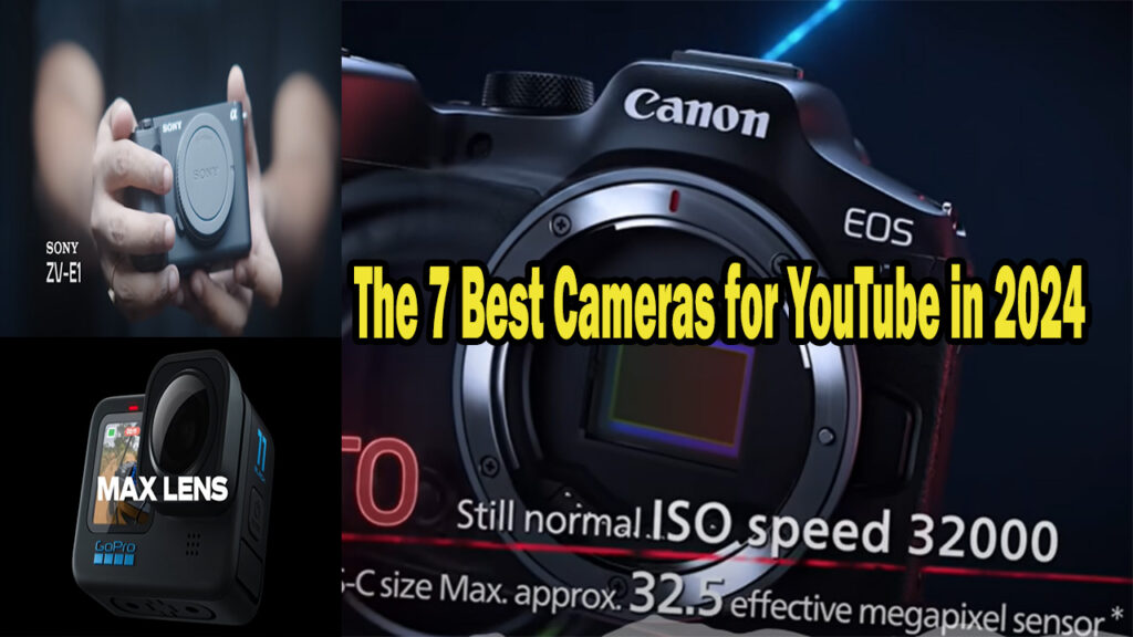 The 7 Best Cameras for YouTube in 2024: Elevate Your Content and Captivate Your Audience